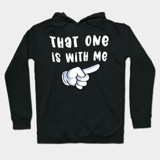 That One is with Me - Funny Couples Matching Designs Hoodie